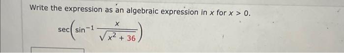 Solved Write the expression as an algebraic expression in x | Chegg.com