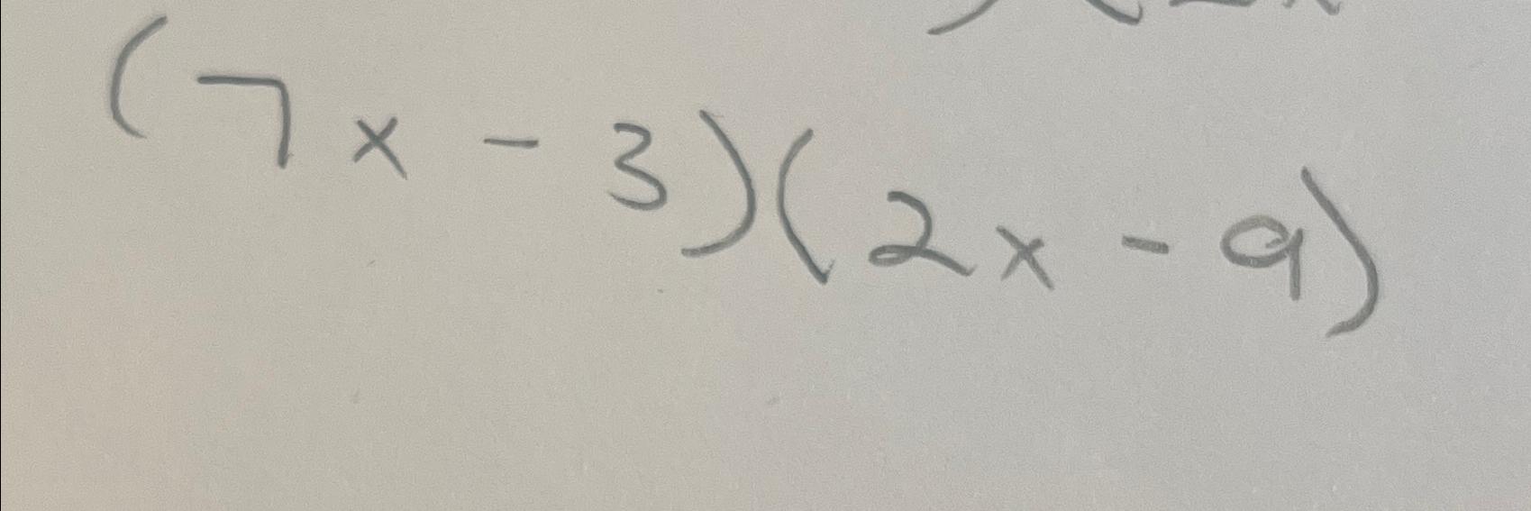 Solved (7x-3)(2x-9) | Chegg.com