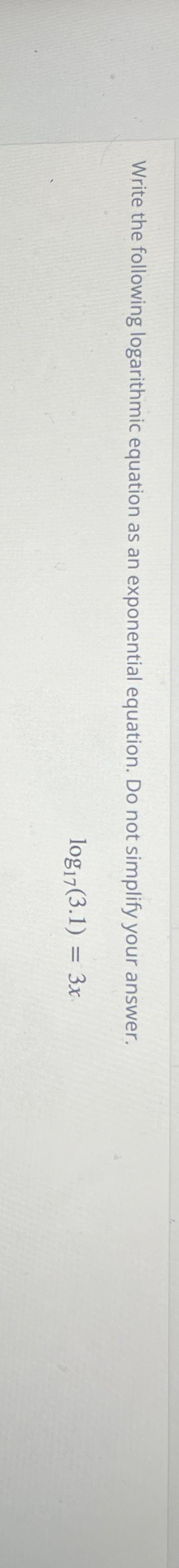 Solved Write the following logarithmic equation as an | Chegg.com