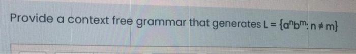 Solved Provide a context free grammar that generates | Chegg.com