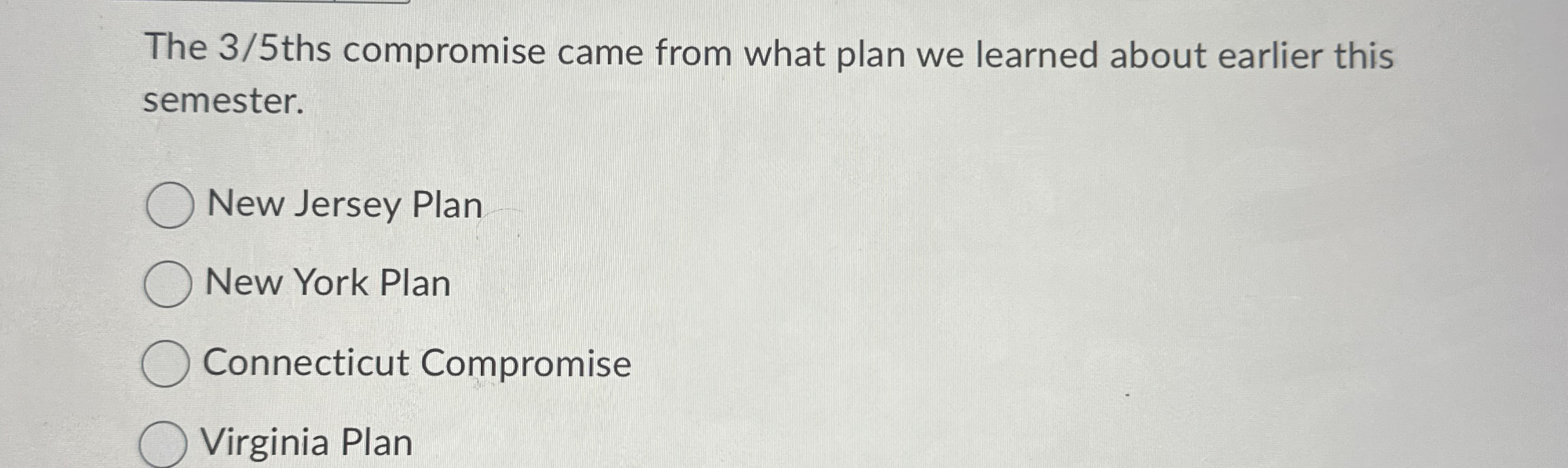 Solved The 3/5ths compromise came from what plan we learned