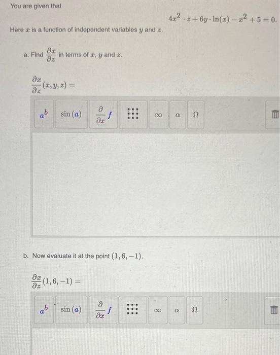 Solved You are given that 4x2⋅z+6y⋅ln(x)−x2+5=0 Here x is a | Chegg.com