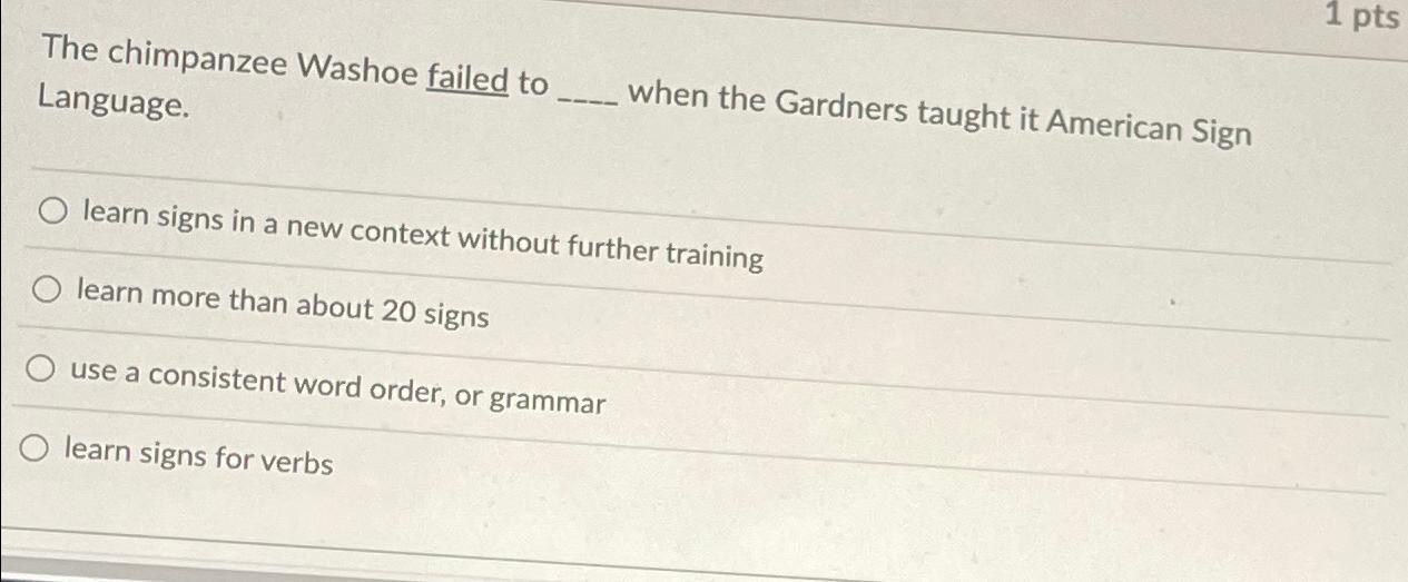 Solved The chimpanzee Washoe failed to Language. when the | Chegg.com