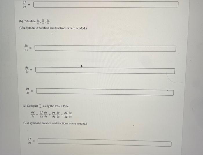 Solved Let f(x,y,z)=x3y5+z4 and x=s4,y=st3, and z=s4t. (a)