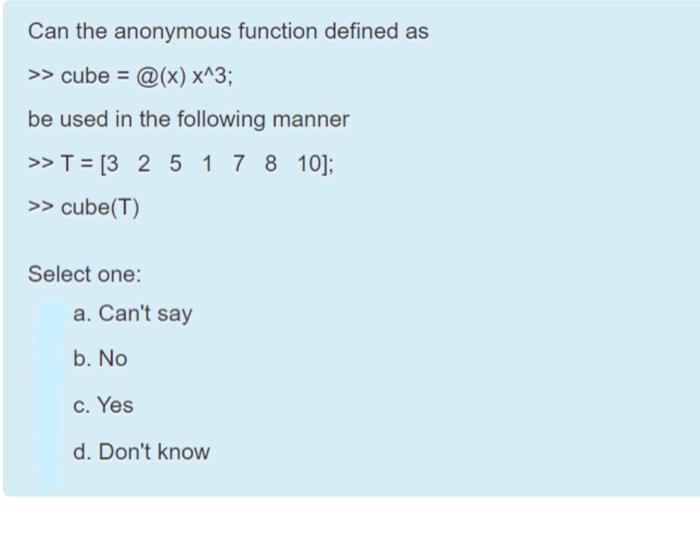 Solved Can the anonymous function defined as >> cube = @(x) | Chegg.com