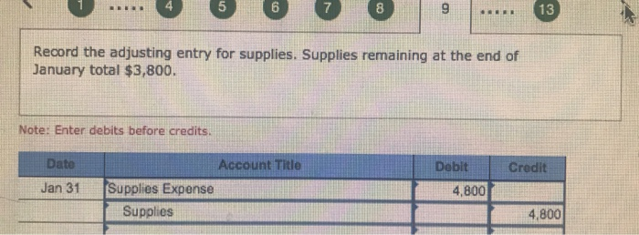 5 13 record the adjusting entry for supplies. supplies remaining at the end of january total $3,800. note: enter debits befor