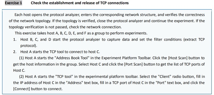 Exercise 1 Check the establishment and release of TCP connections Each host opens the protocol analyzer, enters the correspon