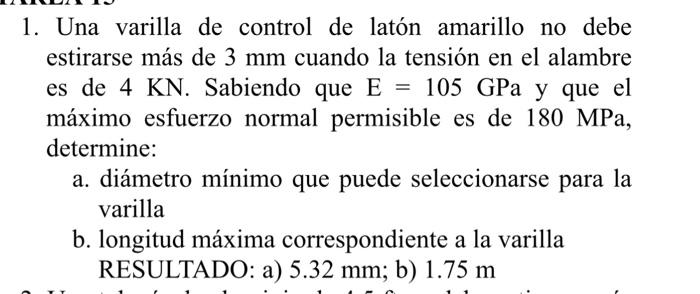 1. Una varilla de control de latón amarillo no debe estirarse más de \( 3 \mathrm{~mm} \) cuando la tensión en el alambre es