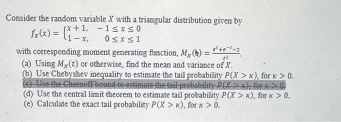 Consider the random variable \( X \) with a triangular distribution given by
\[
f_{X}(x)=\left\{\begin{array}{rr}
x+1, & -1 \