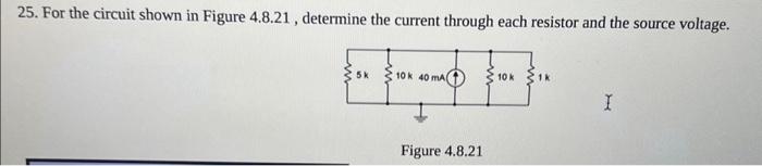 Solved 25. For the circuit shown in Figure 4.8.21, determine | Chegg.com