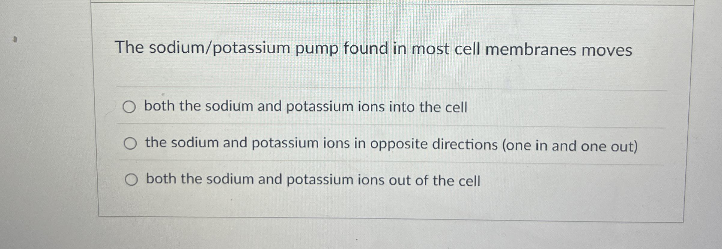 Solved The sodium/potassium pump found in most cell | Chegg.com
