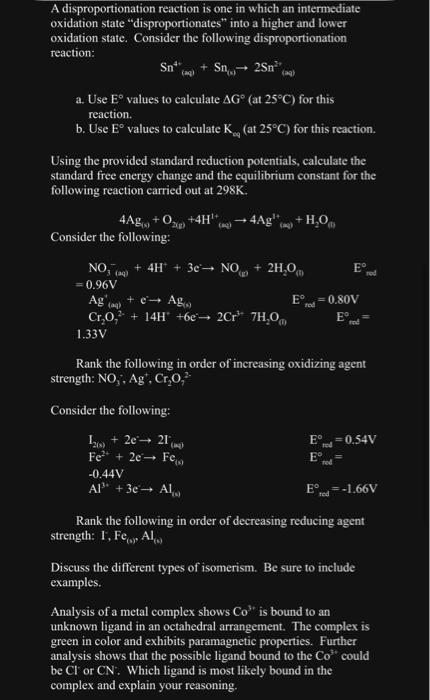 A disproportionation reaction is one in which an intermediate oxidation state disproportionates into a higher and lower oxi