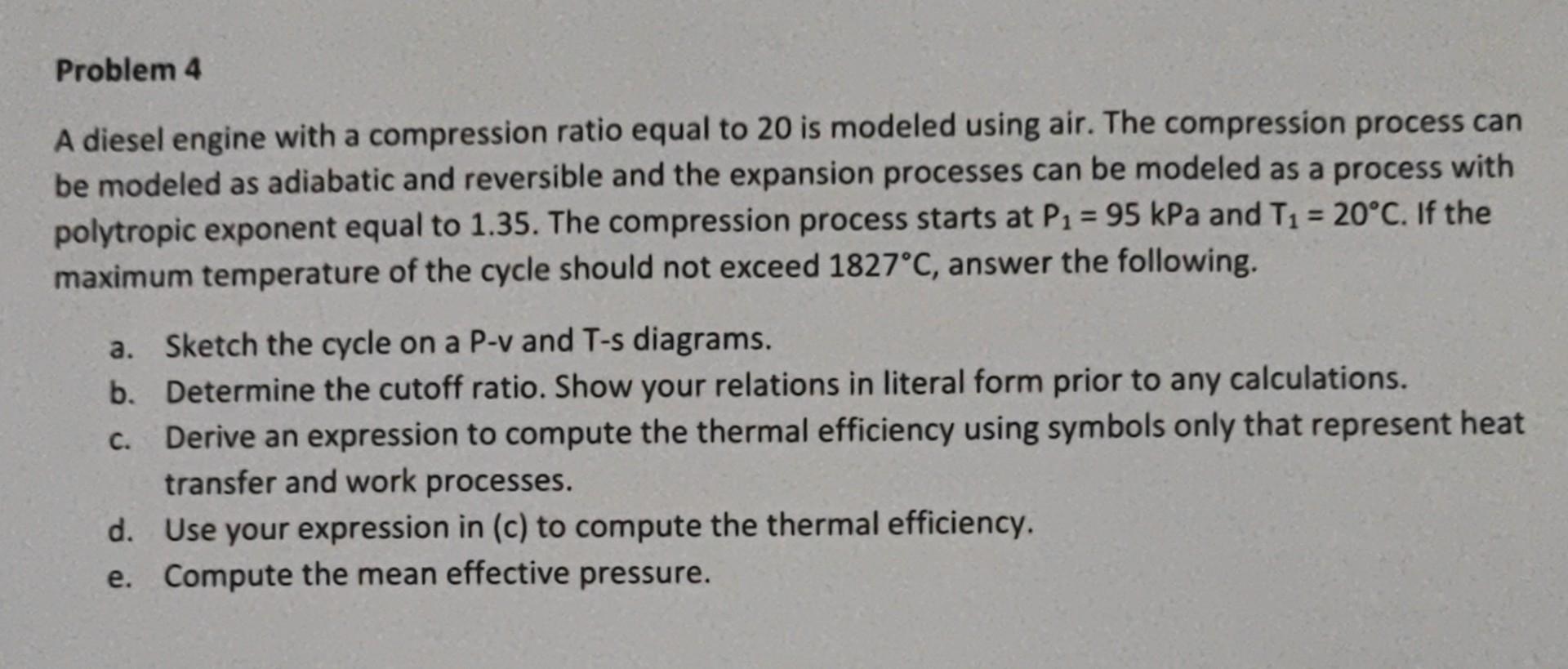 Solved A Diesel Engine With A Compression Ratio Equal To 20 Chegg Solved A Diesel Engine With A Compression Ratio Equal To 20 Chegg