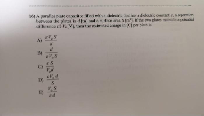Solved 16) A parallel plate capacitor filled with a | Chegg.com