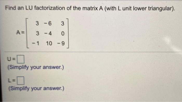 Solved Find an LU factorization of the matrix A (with L unit | Chegg.com