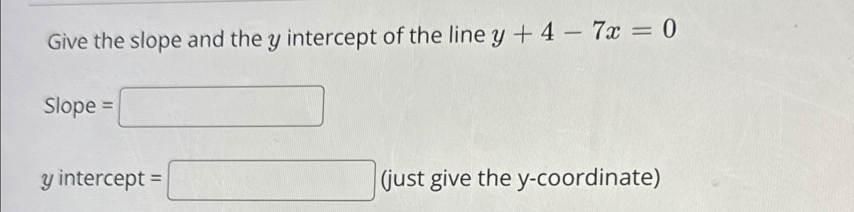 Solved Give the slope and the y ﻿intercept of the line | Chegg.com