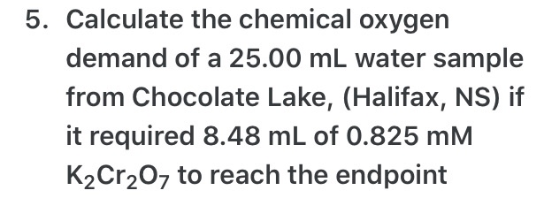 Solved 5. Calculate the chemical oxygen demand of a 25.00 mL | Chegg.com