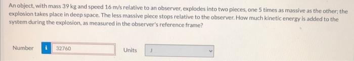 Solved An object, with mass 39 kg and speed 16 m/s relative | Chegg.com