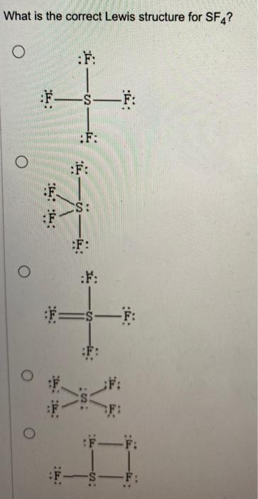 Solved What is the correct Lewis structure for SF4? F: | Chegg.com