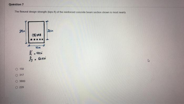 Solved Question 7 The flexural design strength (kips ft) of | Chegg.com