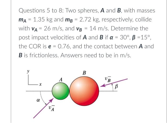 Questions 5 to 8: Two spheres, A and B, with masses | Chegg.com