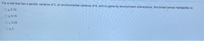 Solved For a trait that has a genetic variance of 2, an | Chegg.com