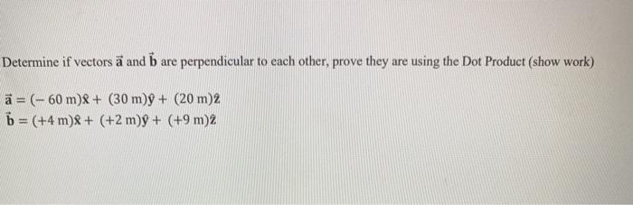 Solved Determine If Vectors ā And B Are Perpendicular To | Chegg.com