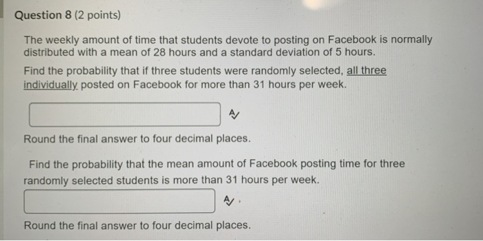 Solved Question 8 (2 points) The weekly amount of time that | Chegg.com