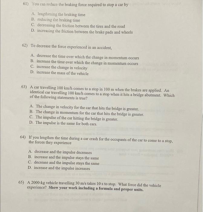 Solved 61) You can reduce the braking force required to stop