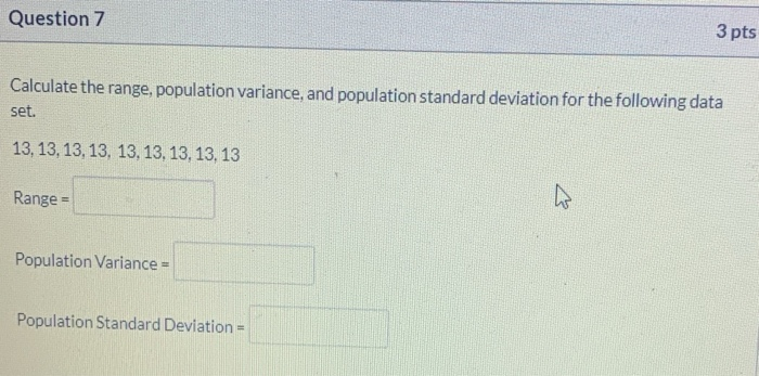 Solved Question 7 3 pts Calculate the range, population | Chegg.com