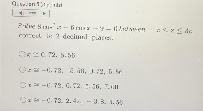 Solved Solve 8cos2x+6cosx−9=0 between −π≤x≤3π correct to 2 | Chegg.com
