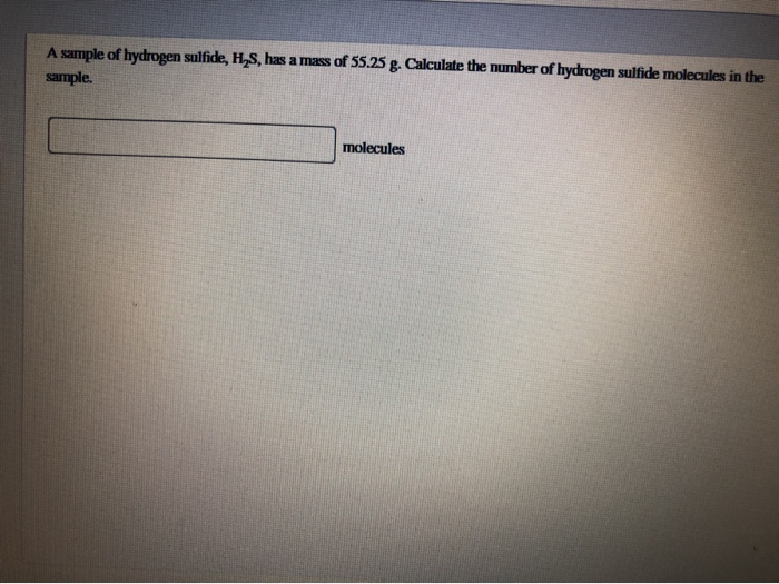 Solved A sample of hydrogen sulfide, Hys, has a mass of | Chegg.com
