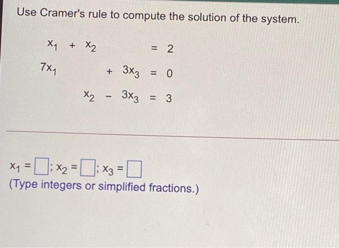 Solved Use Cramer's rule to compute the solution of the