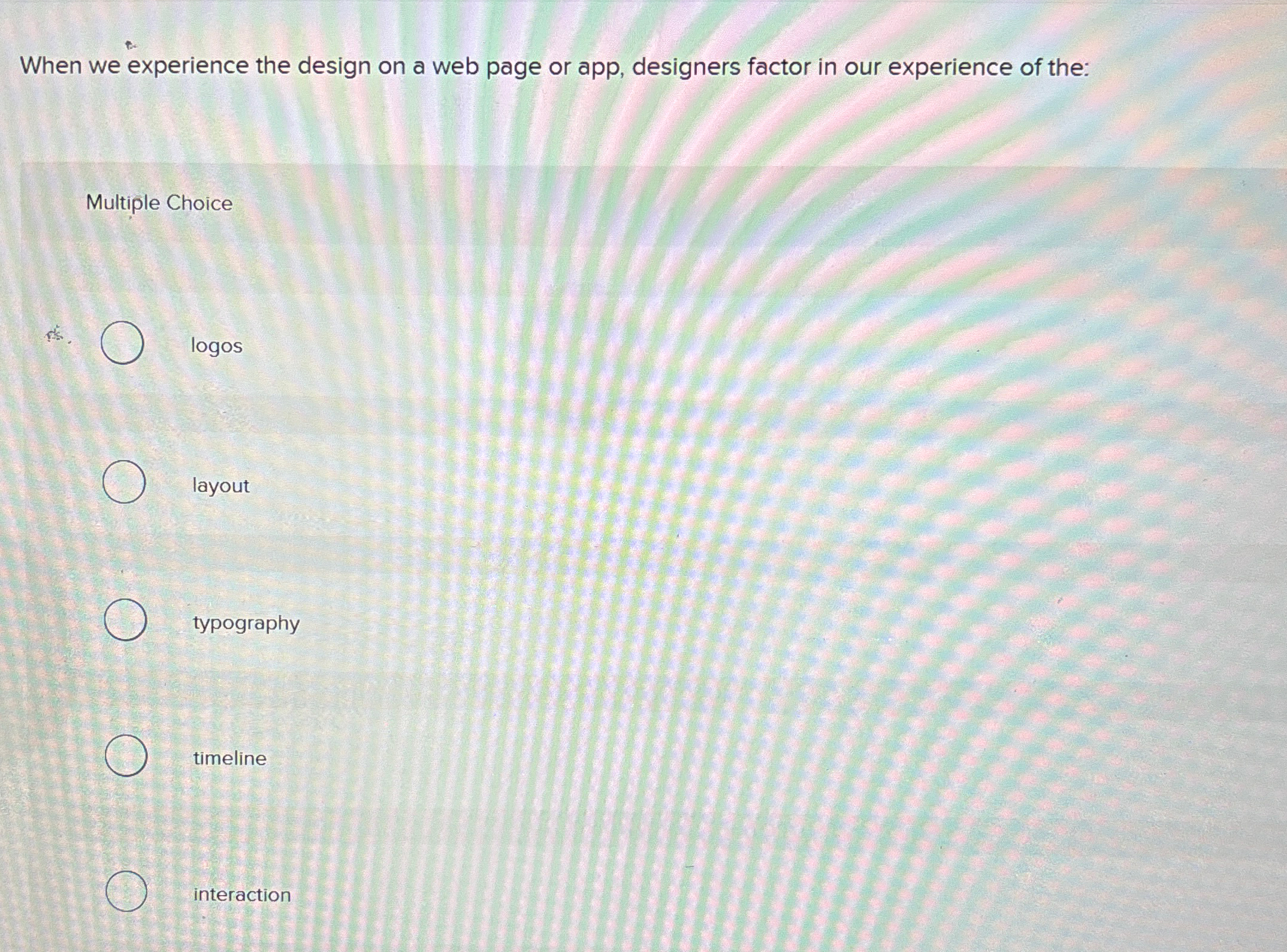Solved When we experience the design on a web page or app, | Chegg.com