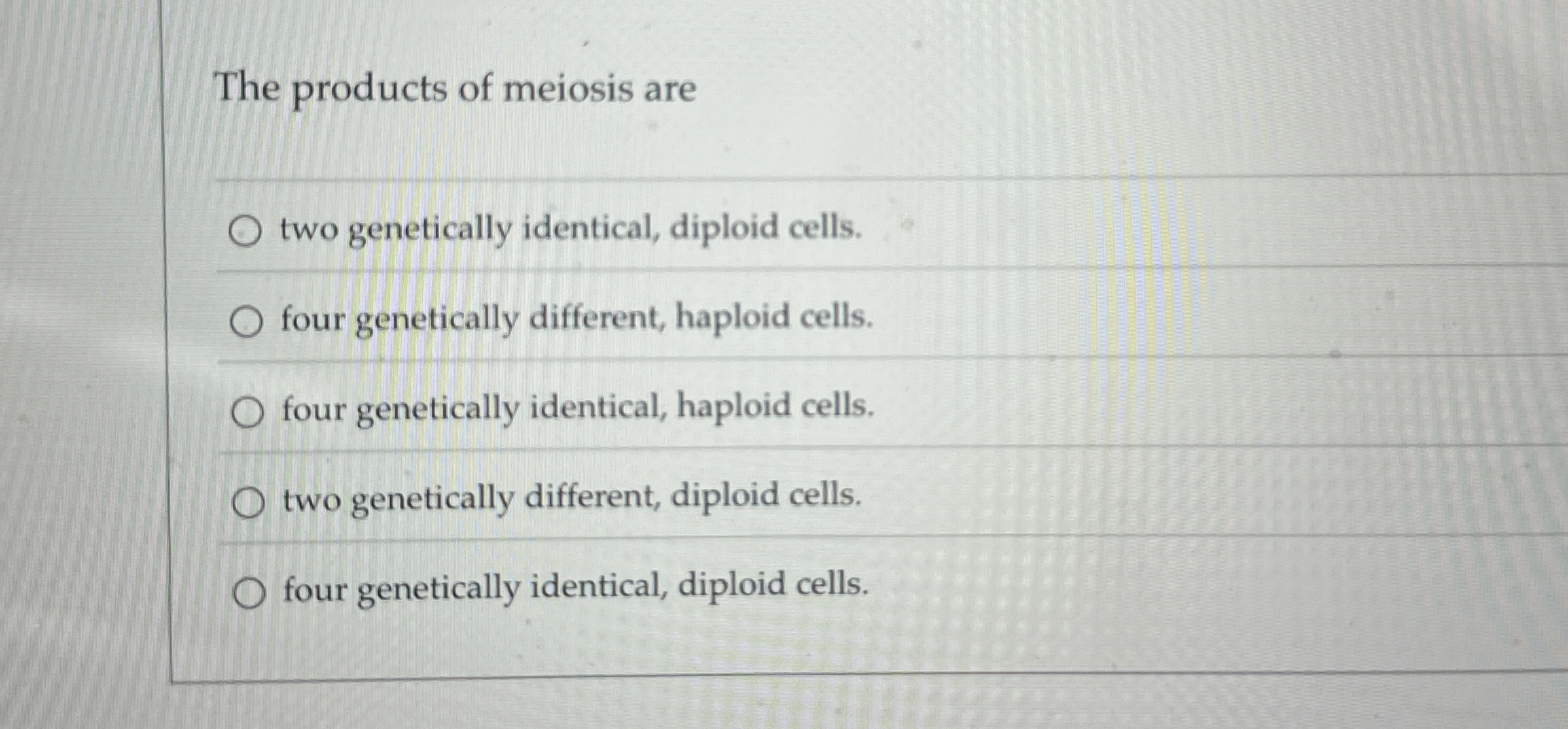 Solved The products of meiosis aretwo genetically identical, | Chegg.com