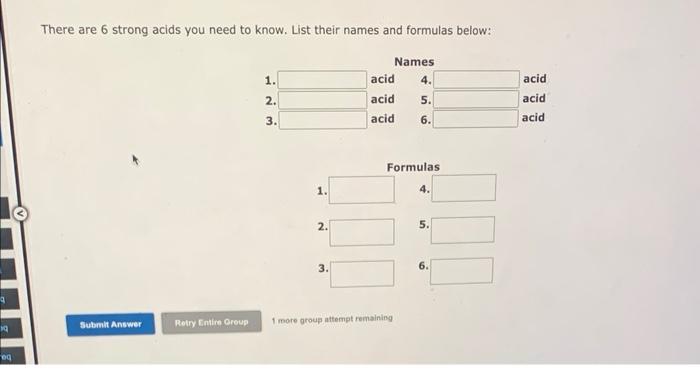 There are 6 strong acids you need to know. List their names and formulas below: