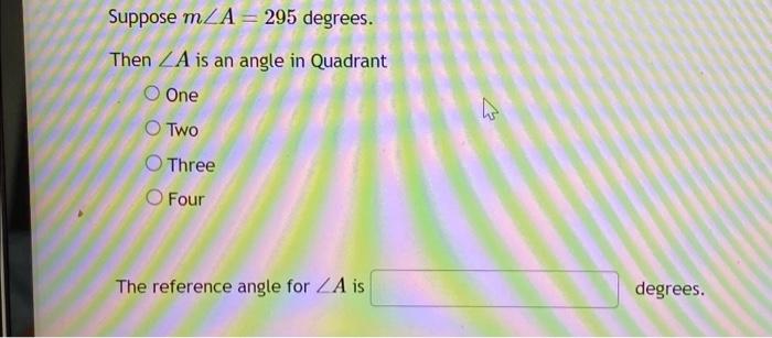 Solved Suppose m/A = 295 degrees. Then LA is an angle in | Chegg.com