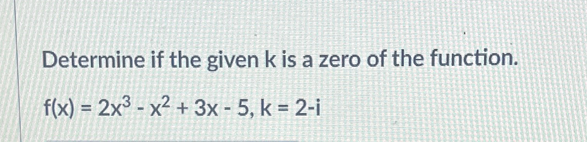 Solved Determine if the given k ﻿is a zero of the | Chegg.com