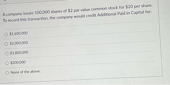 Solved A Company Issues 100,000 Shares Of $2 Par Value | Chegg.com