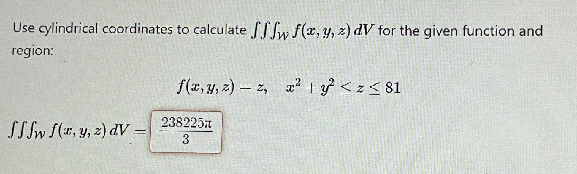 Solved Use cylindrical coordinates to calculate ∭Wf(x,y,z)dV | Chegg.com