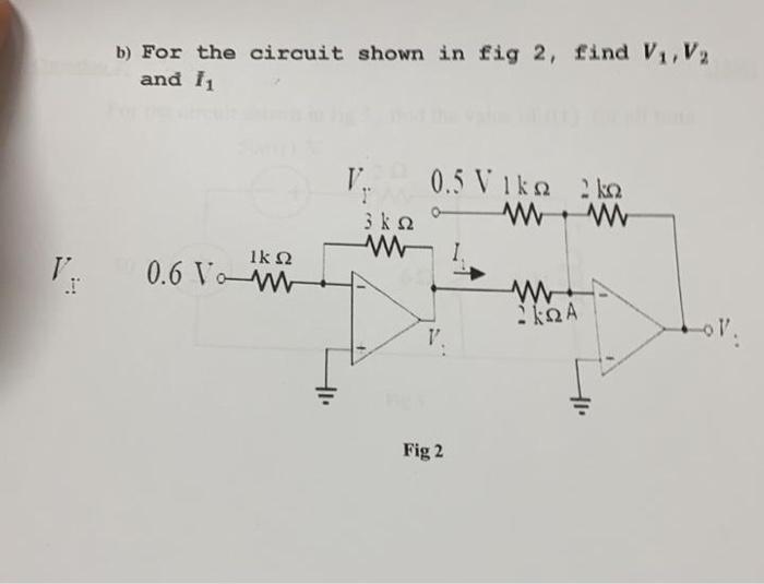 Solved b) For the circuit shown in fig 2, find V,V, and 11 T | Chegg.com
