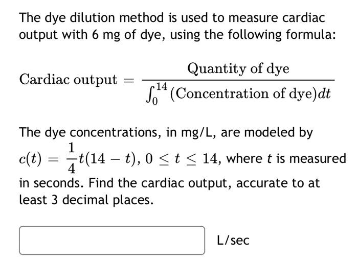 Solved The dye dilution method is used to measure cardiac