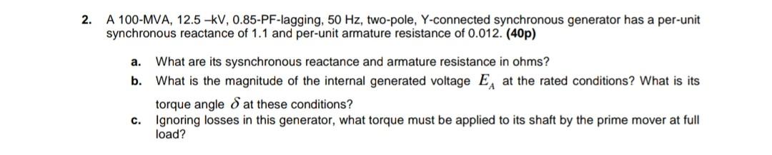 Solved 2. A 100-MVA, 12.5−kV,0.85-PF-lagging, 50 Hz, | Chegg.com