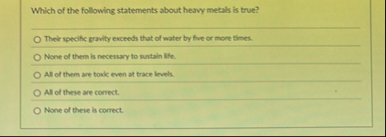 Solved Which of the following statements about heavy metals | Chegg.com