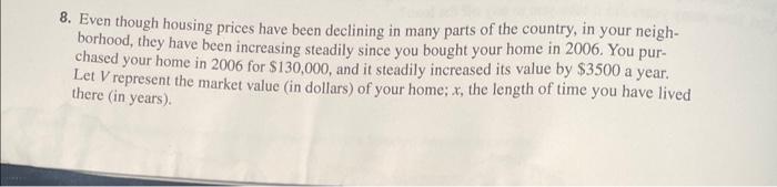 Solved 8. Even though housing prices have been declining in | Chegg.com