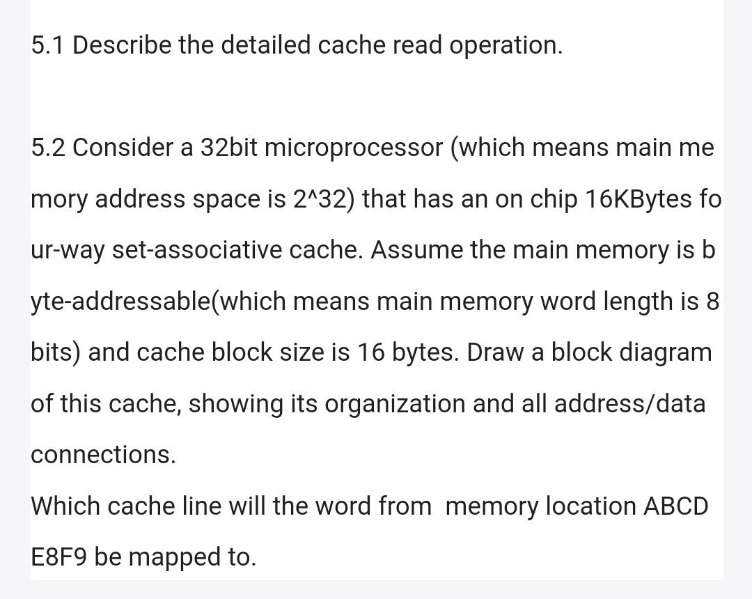 Solved 5.1 Describe the detailed cache read operation. 5.2 | Chegg.com