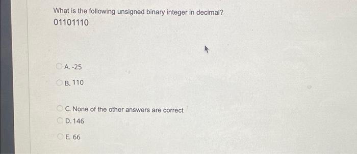 Solved What Is The Following Unsigned Binary Integer In | Chegg.com