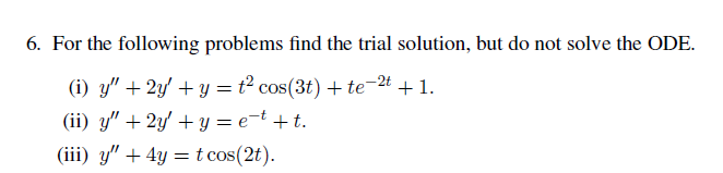 Solved For the following problems find the trial solution, | Chegg.com