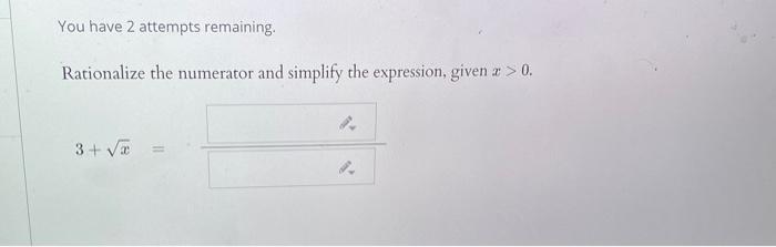 Solved You have 2 attempts remaining. Rationalize the | Chegg.com