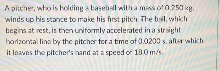Solved A pitcher, who is holding a baseball with a mass of | Chegg.com